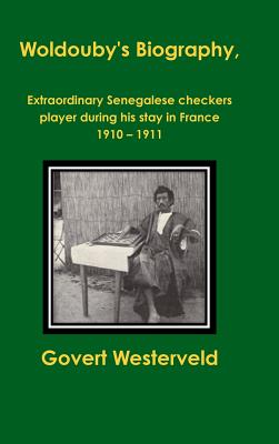 Woldouby's Biography, Extraordinary Senegalese checkers player during his stay in France 1910 Ð 1911. Image for Woldouby's Biography, Extraordinary Senegalese checkers player during his stay in France 1910 Ð 1911.