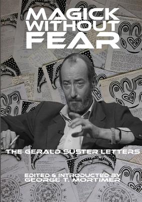 Magick Without Fear: The Gerald Suster Letters