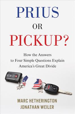 Prius or Pickup: How the Answers to Four Simple Questions Explain America's Great Divide