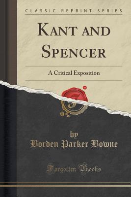 Kant and Spencer: A Critical Exposition (Classic Reprint)