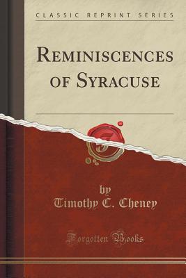 Reminiscences of Syracuse (Classic Reprint)
