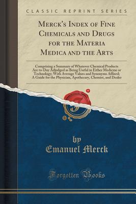 Merck's Index of Fine Chemicals and Drugs for the Materia Medica and the Arts (Classic Reprint)