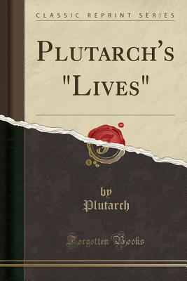 The Boys'' and Girls'' Plutarch: Being Parts of the Lives Of Plutarch (Classic Reprint) [Paperback] Plutarch Plutarch