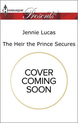 The Heir the Prince Secures (Secret Heirs of Billionaires, 16)