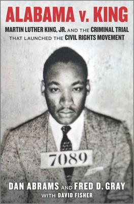 Image for Alabama v. King: Martin Luther King Jr. and the Criminal Trial That Launched the Civil Rights Movement