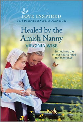 Healed by the Amish Nanny: An Uplifting Inspirational Romance (Love Inspired)