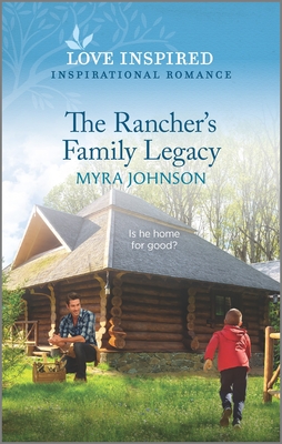 The Rancher's Family Legacy: An Uplifting Inspirational Romance (The Ranchers of Gabriel Bend, 3)