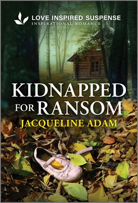 Kidnapped for Ransom: A Clean Protector Inspirational Suspense Romance (Love Inspired Suspense)