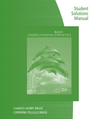 Student Solutions Manual for Brase/Brase's Understanding Basic Statistics, 8th, c. 2018