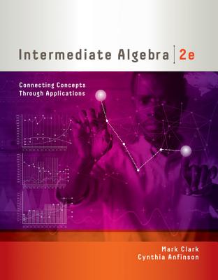 Intermediate Algebra: Connecting Concepts through Applications
