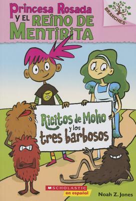 Ricitos de Moho y los tres barbosos: A Branches Book (Princesa Rosada y el Reino de Mentirita #1) (Spanish Edition)