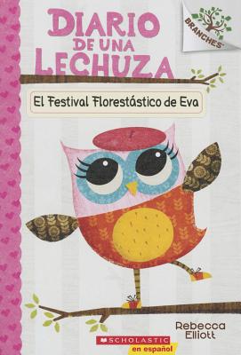 Diario de Una Lechuza #1: El Festival Floreststico de Eva (Eva's Treetop Festival): Volume 1