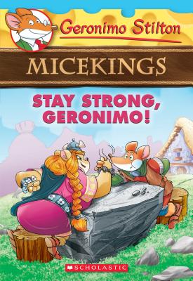 Stay Strong, Geronimo! (Geronimo Stilton Micekings #4) (4)