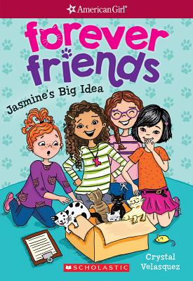 Jasmine's Big Idea (American Girl: Forever Friends #1): Volume 1