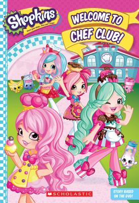 Image for Welcome to Chef Club! (Shopkins: Shoppies Junior Novel) Welcome to Chef Club! (Shopkins: Shoppies Junior Novel)