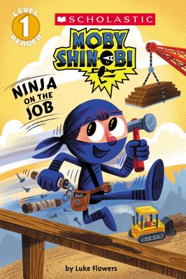 Image for Ninja on the Job (Moby Shinobi: Scholastic Reader, Level 1) Ninja on the Job (Moby Shinobi: Scholastic Reader, Level 1)