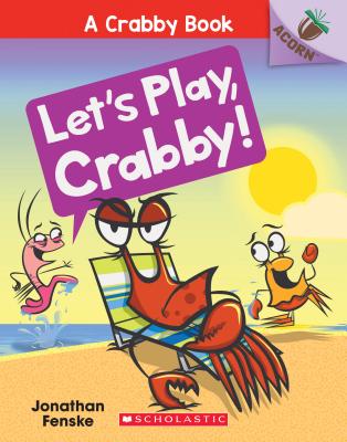 LET'S PLAY, CRABBY! (AN ACORN BOOK) (CRABBY, NO 2)