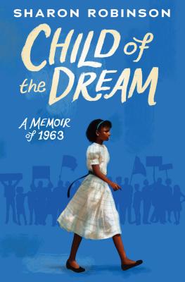 Child Of The Dream - A Memoir Of 1963