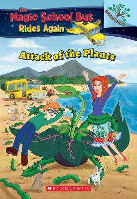 Image for The Attack of the Plants (The Magic School Bus Rides Again #5) (5) The Attack of the Plants (The Magic School Bus Rides Again #5) (5)