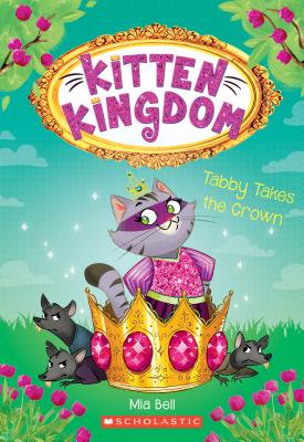 Tabby Takes the Crown (Kitten Kingdom #4): Volume 4