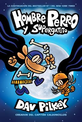 Hombre Perro y Supergatito (Dog Man and Cat Kid) (4) (Spanish Edition)