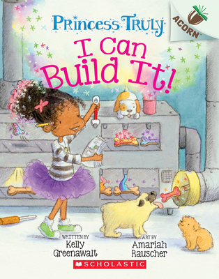 Image for I Can Build It!: An Acorn Book (Princess Truly #3) I Can Build It!: An Acorn Book (Princess Truly #3)