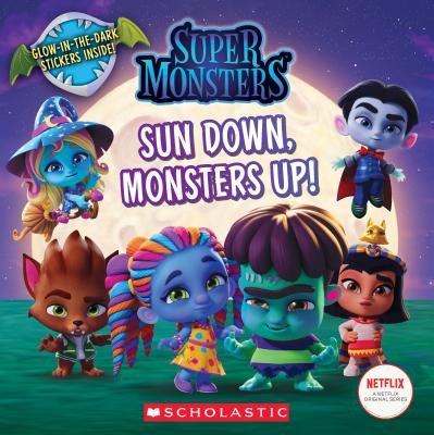 Image for Sun Down, Monsters Up! (Super Monsters 8x8 storybook) Sun Down, Monsters Up! (Super Monsters 8x8 storybook)