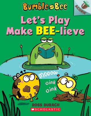 Image for Let's Play Make Bee-lieve: An Acorn Book (Bumble and Bee) Let's Play Make Bee-lieve: An Acorn Book (Bumble and Bee)