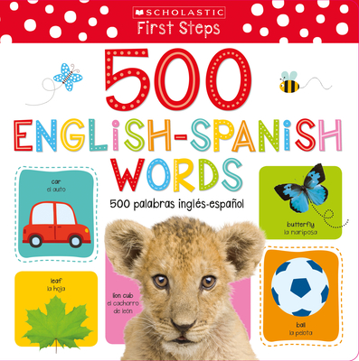 My First 500 English/Spanish Words / Mis primeras 500 palabras INGLS-ESPAOL Scholastic Early Learners (My First) (Scholastic Bilingual)