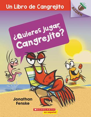 Quieres jugar, Cangrejito (Let's Play, Crabby!) (Un libro de Cangrejito) (Spanish Edition)