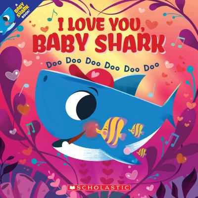 Image for I LOVE YOU, BABY SHARK: DOO DOO DOO DOO DOO DOO