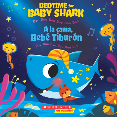 Bedtime for Baby Shark / A la cama, Beb Tiburn (Bilingual) (Bilingual edition): Doo Doo Doo Doo Doo Doo / Duu Duu Duu Duu Duu Duu (Spanish and English Edition)