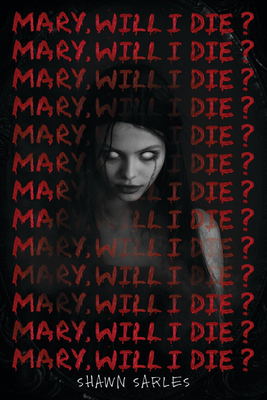 Mary, Will I Die