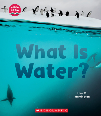 Image for What is Water (Learn About: Water) What is Water (Learn About: Water)
