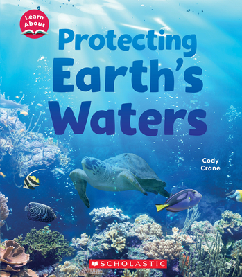 Image for Protecting Earth's Waters (Learn About: Water) Protecting Earth's Waters (Learn About: Water)