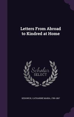 Image for Letters From Abroad to Kindred at Home Letters From Abroad to Kindred at Home