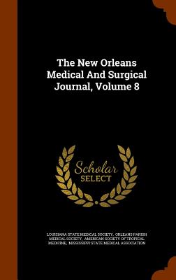 The New Orleans Medical And Surgical Journal, Volume 8 Image for The New Orleans Medical And Surgical Journal, Volume 8