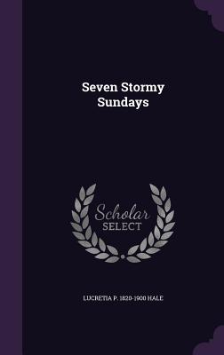 Seven Stormy Sundays : 1e, 1st Edition, 1858