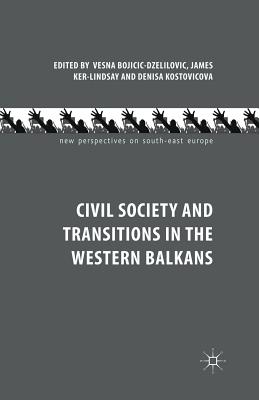 Civil Society and Transitions in the Western Balkans (New Perspectives on South-East Europe)