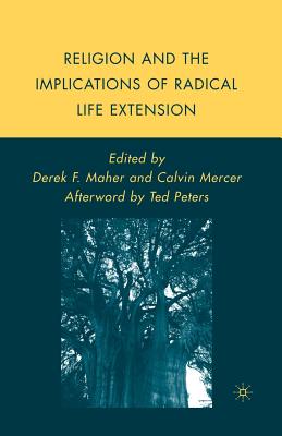 Image for Religion and the Implications of Radical Life Extension (Palgrave Studies in the Future of Humanity and its Successors)