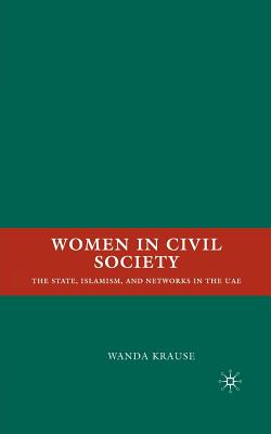Image for Women in Civil Society: The State, Islamism, and Networks in the UAE