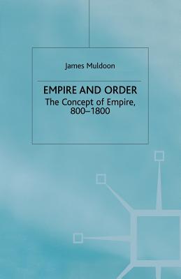 Empire and Order: The Concept of Empire, 800?1800 (Studies in Modern History) Image for Empire and Order: The Concept of Empire, 800?1800 (Studies in Modern History)