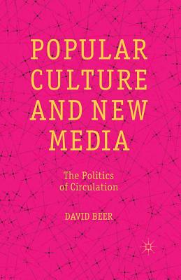 Popular Culture and New Media; The Politics of Circulation