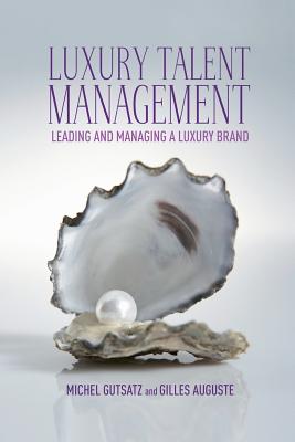 Luxury Talent Management: Leading and Managing a Luxury Brand Image for Luxury Talent Management: Leading and Managing a Luxury Brand