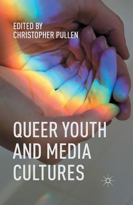 Image for Queer Youth and Media Cultures Queer Youth and Media Cultures