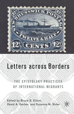Letters across Borders: The Epistolary Practices of International Migrants