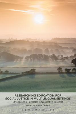 Researching Education for Social Justice in Multilingual Settings: Ethnographic Principles in Qualitative Research [Paperback] Conteh, Jean