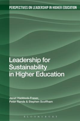 Leadership for Sustainability in Higher Education (Perspectives on Leadership in Higher Education) [Hardcover] Haddock-Fraser, Janet; Rands, Peter; Scoffham, Stephen; Erskine, Camilla; Nixon, Jon and Fitzgerald, Tanya