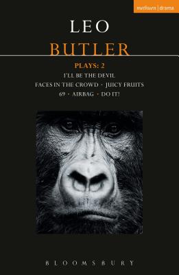 Butler Plays 2: Airbag; I'll Be the Devil; Faces in the Crowd; Juicy Fruits; 69; Do It! (Contemporary Dramatists) [Paperback] Butler, Leo