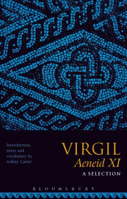 Virgil Aeneid XI: A Selection Carter, Ashley